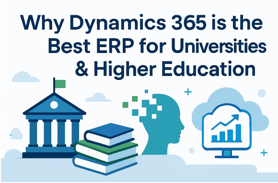 Why Dynamics 365 is the Best ERP for Universities & Higher Education Institutions